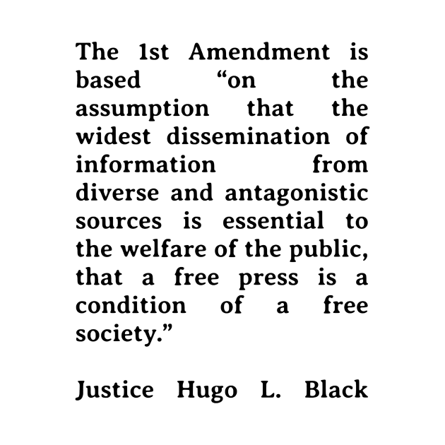 First Amendment Quote - Justice Hugo L. Black by BubbleMench