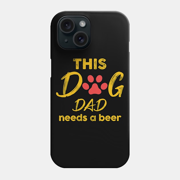 This Dog Dad Needs A Beer Phone Case by MetropawlitanDesigns