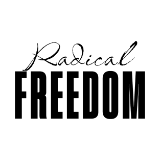 Radical Freedom T-Shirt