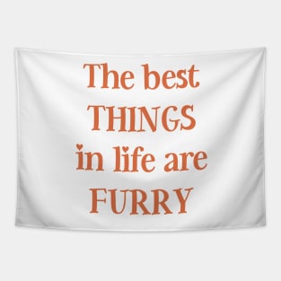 The best things in life are furry Tapestry