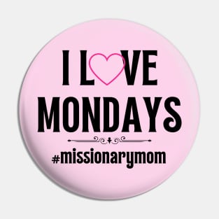 LDS Missionary Mom I Love Mondays Pin