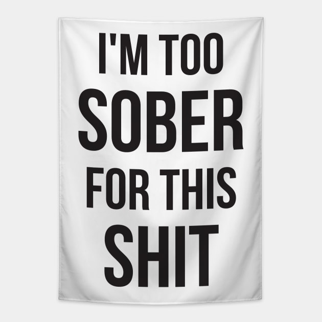 I'm too sober for this shit Tapestry by RedYolk