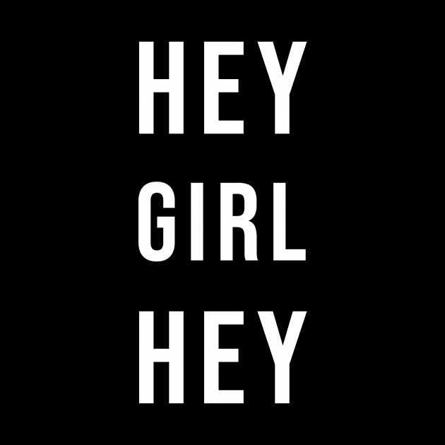 Hey Girl Hey by teesumi