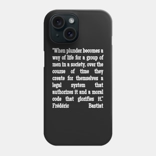 Frédéric Bastiat Quote When Plunder Becomes A Way of Life Phone Case