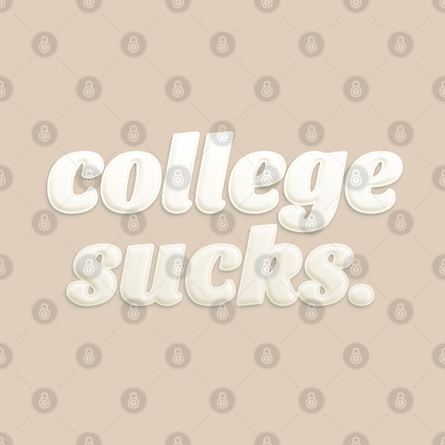 College Sucks. by DankFutura