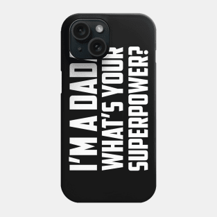 I'm a Dada What's Your Superpower White Phone Case