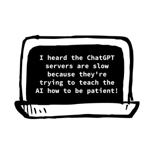 Patiently waiting for ChatGPT T-Shirt