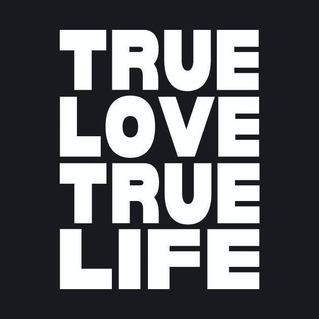 True love true life by Evergreen Tee