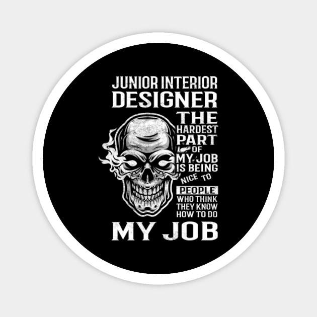 Junior Interior Designer T Shirt The Hardest Part Gift Item Tee Junior Interior Designer Magnet Teepublic