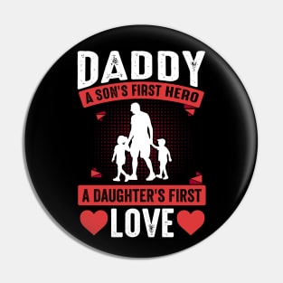 Daddy A First Son's Hero A Daughter's First Love Pin