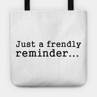 Funny Sayings - Friendly Reminder Tote