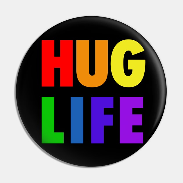 Hug Life - Rainbow Colors Pin by MonkeyButlerDesigns