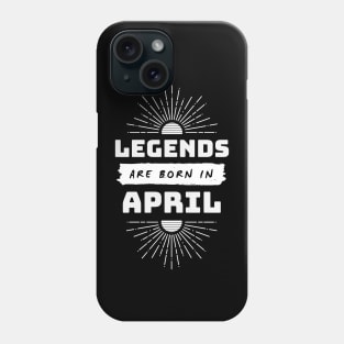 Legends Are Born In April Phone Case