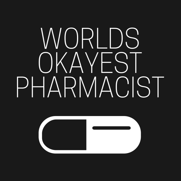 World okayest pharmacist by Word and Saying
