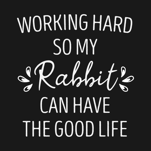 Working hard so my Rabbit can have the good life by First look