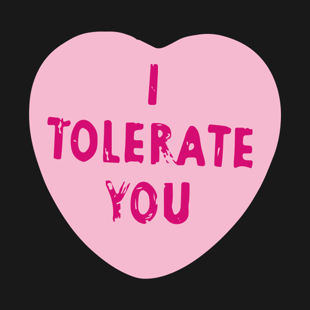 I Tolerate You Valentine's Day Heart Candy by nuryt4