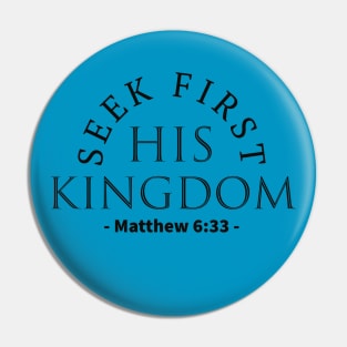 Seek first his Kingdom Bible Quote Pin