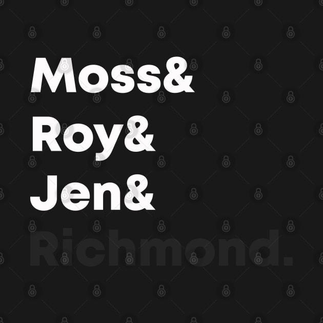 The IT Crowd Staff - Moss, Roy, Jen, Richmond. by Whatever Forever