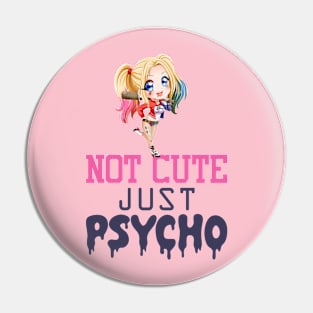 Not cute, just psycho Pin