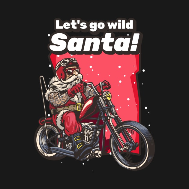 Let's go wild Santa! by CheekyClothingGifts