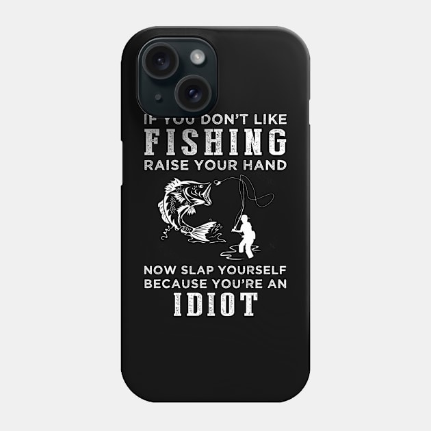Reel in the Laughter! Funny Fishing Slogan T-Shirt: Raise Your Hand Now, Slap Yourself Later Phone Case by MKGift