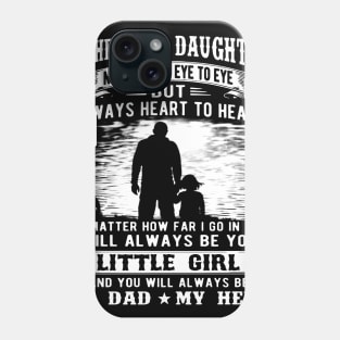 Father And Daughter Not Always Eye To Eye But Always Heart To Heart Phone Case