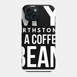 my birthstone is a coffee bean Phone Case