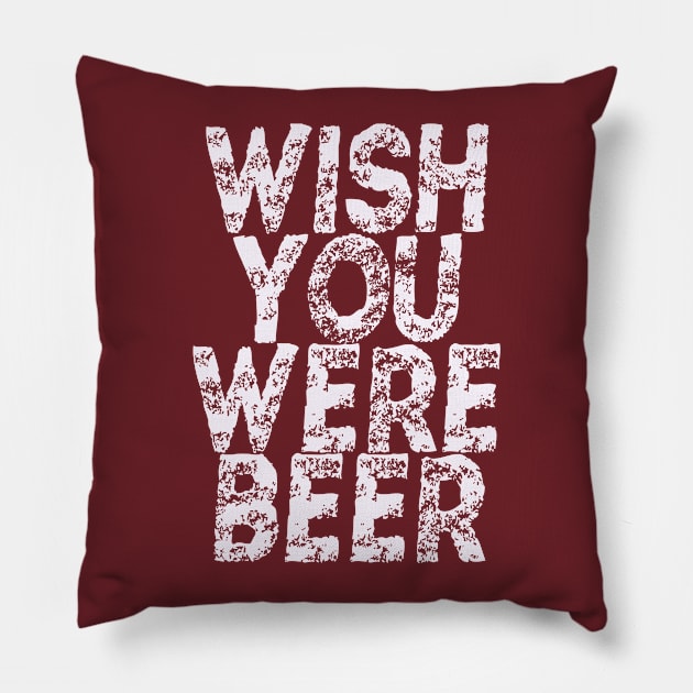 wish you were beer design Pillow by DESIGNBOOK