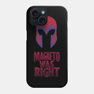 Magneto Was Right Phone Case