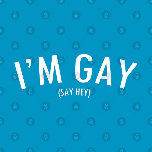 I'm Gay (Say Hey) by JoystickHero