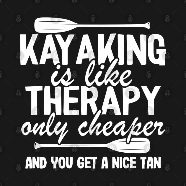 Kayaking Is Like Therapy Funny Kayak Fishing Gift Quotes by Kuehni