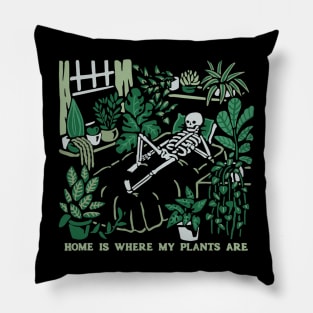 Home Is Where My Plants Are Pillow