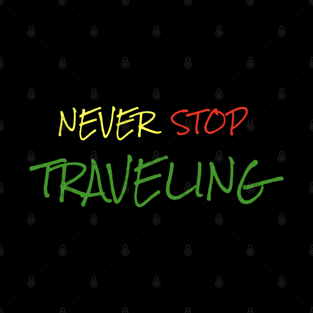 Never Stop Traveling by MrWho Design