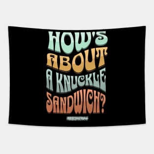 How's About A Knuckle Sandwich Tapestry