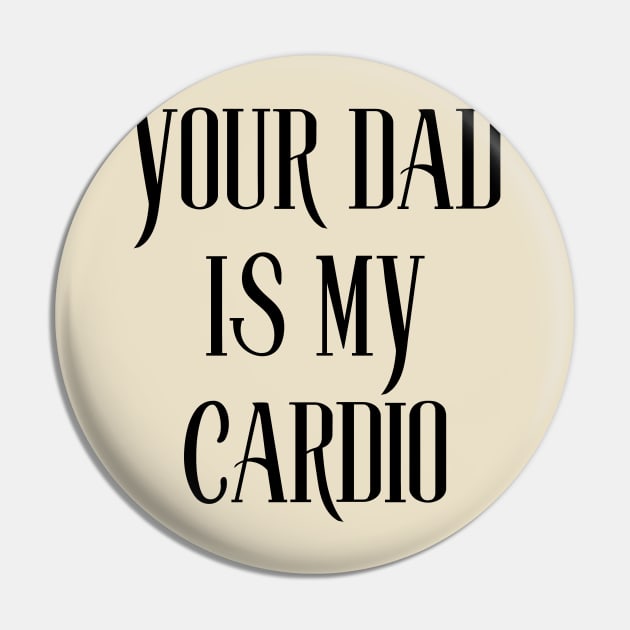 your dad is my cardio Pin by perthesun