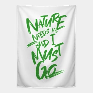 Nature Needs Me I Must Go Quote Motivational Inspirational Tapestry