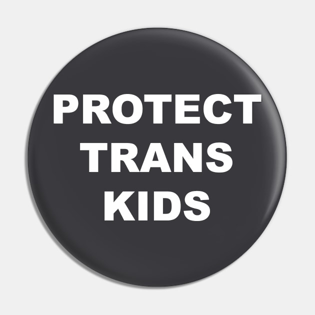 Protect Trans Kids Pin by Trans Action Lifestyle
