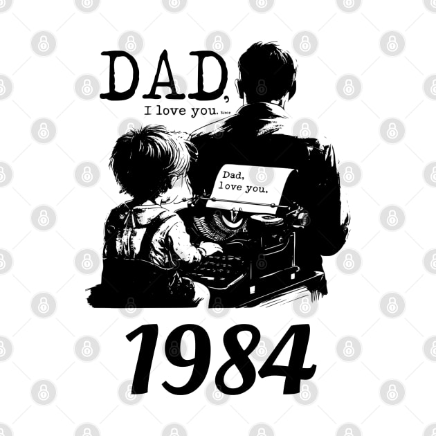 Dad i love you since 1984 by DavidBriotArt