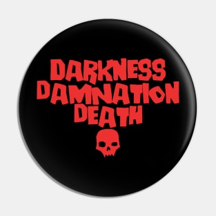 Darkness, Damnation, Death! Pin