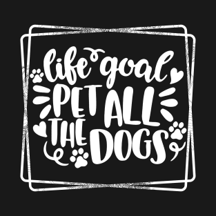 Life Goal Pet all Dogs T-Shirt