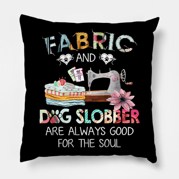 Fabric And Dog Slobber Are Always Good For The Soul Pillow by arlenawyron42770