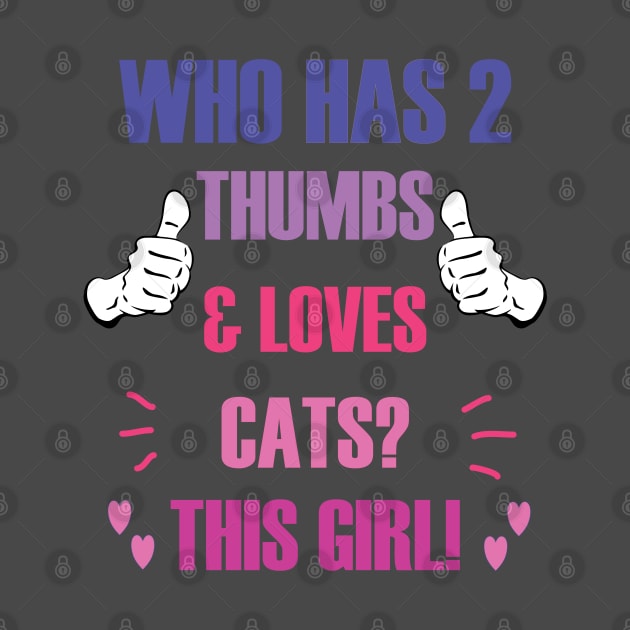 Who Has 2 Thumbs & Loves Cats? This Girl! by A T Design