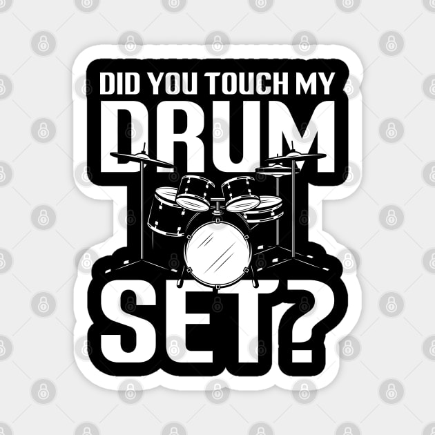 Did You Touch My Drum Set Magnet by AngelBeez29