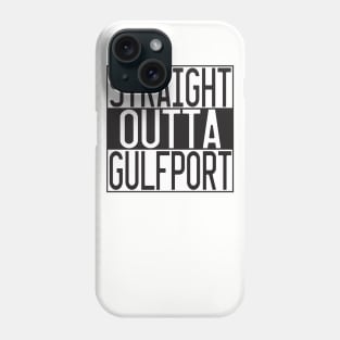 STRAIGHT OUTTA GULFPORT Phone Case