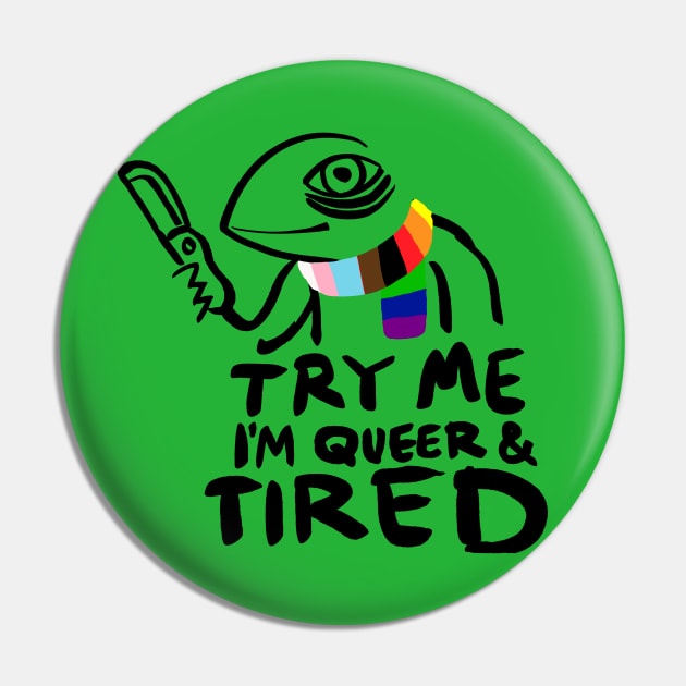 Try Me. I'm Queer and Tired Pin by Secret Sleepover Society