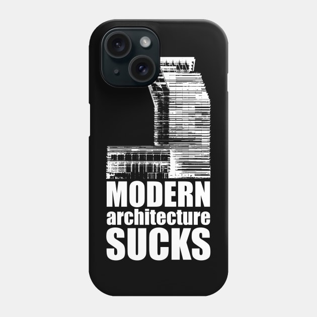 Modern Architecture Sucks Phone Case by wildsidecomix