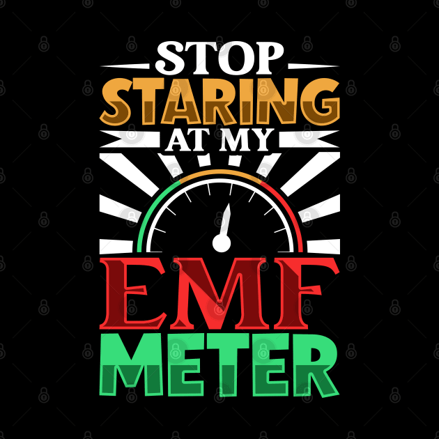 Stop staring at my EMF meter - Ghost hunter by Modern Medieval Design