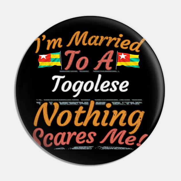 I'm Married To A Togolese Nothing Scares Me - Gift for Togolese From Togo Africa,Western Africa, Pin by Country Flags