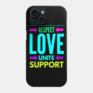 Respect Love Unite Support Phone Case