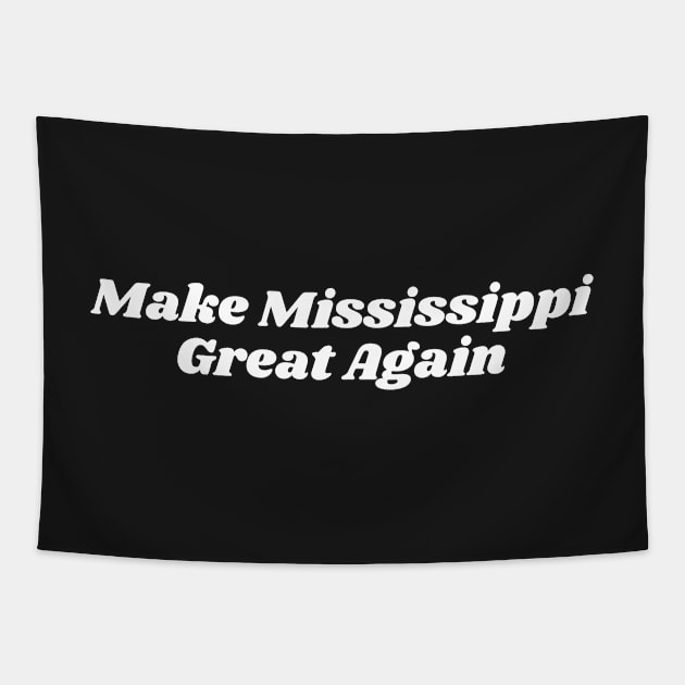 Make Mississippi Great Again Tapestry by blueduckstuff